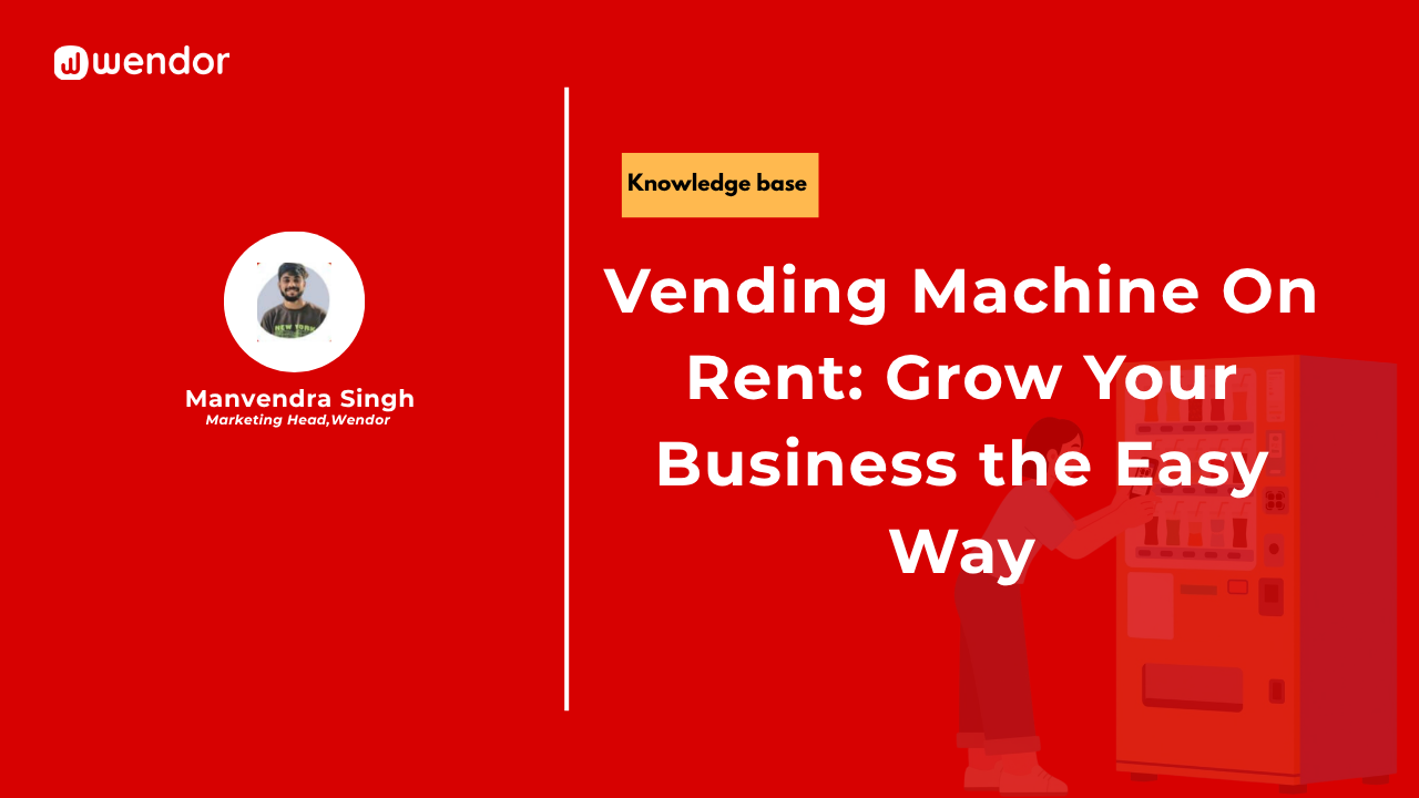 Vending Machine On Rent: Grow Your Business the Easy Way